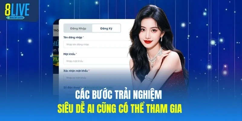 8LIVE 21 Các bước trải nghiệm 8LIVE siêu dễ ai cũng có thể tham gia