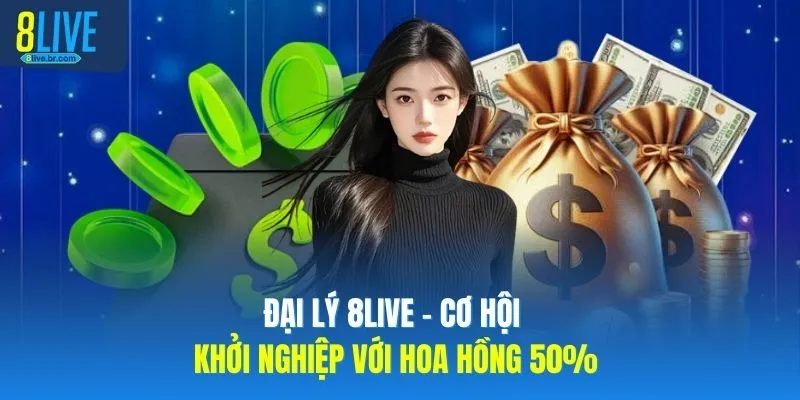 Đại lý 8LIVE được thiết kế với thưởng hoa hồng 50%