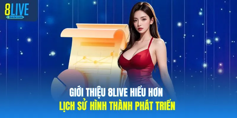 Giới Thiệu 8LIVE 1 Giới thiệu 8LIVE hiểu hơn lịch sử hình thành phát triển
