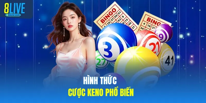 Hình thức cược Keno phổ biến