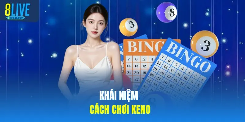 Khái niệm cách chơi Keno 
