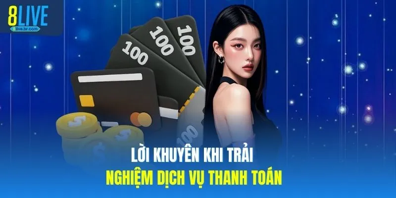 Lời khuyên khi trải nghiệm dịch vụ thanh toán