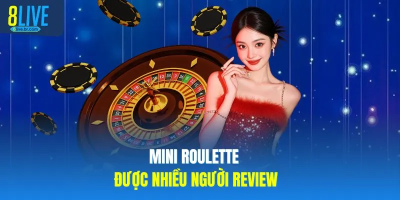Mini roulette được nhiều người review