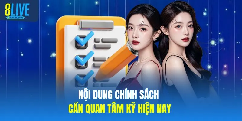 Nội dung chính sách cần quan tâm kỹ hiện nay