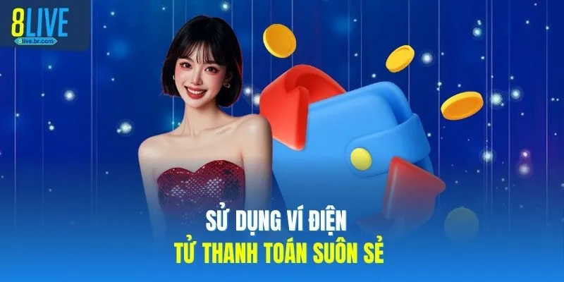 Sử dụng ví điện tử thanh toán suôn sẻ
