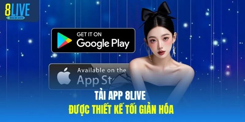 Tải app 8LIVE được thiết kế tối giản hóa