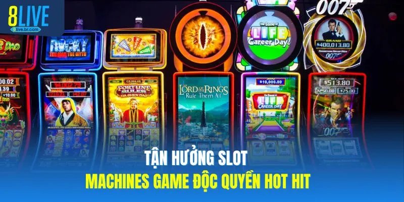 Tận hưởng Slot Machines game độc quyền hot hit