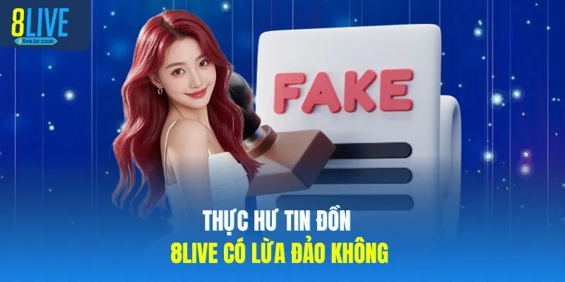 8LIVE Có Lừa Đảo Không Giải Mã 3 Sự Thật Cho Người Chơi 2 Thực hư tin đồn 8LIVE có lừa đảo không