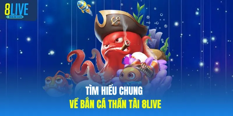 Bắn Cá Thần Tài 8live Hướng Dẫn Chọn Phòng Chơi Phù Hợp 2 Tìm hiểu chung về bắn cá thần tài 8LIVE