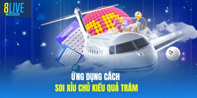 Cách Bắt Xỉu Chủ Miền Nam Với 3 Bí Quyết Bất Bại 3 Ứng dụng cách soi xỉu chủ kiểu quả trám