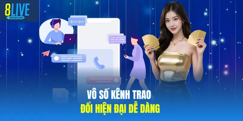 Vô số kênh trao đổi hiện đại dễ dàng